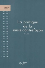 La pratique de la saisie-contrefaçon - Gérard Suissa