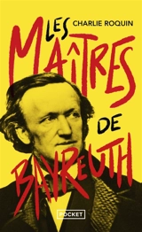 Les maîtres de Bayreuth - Charlie Roquin