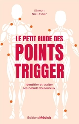 Le petit guide des points trigger : identifier et traiter les noeuds douloureux - Simeon Niel-Asher