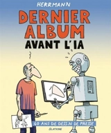 Dernier album avant l'IA : 40 ans de dessin de presse - Gérald Herrmann