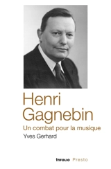 Henri Gagnebin : un combat pour la musique - Yves Gerhard