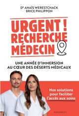 Urgent ! Recherche médecin : une année d'immersion au coeur des déserts médicaux : nos solutions pour faciliter l'accès aux soins - Anaïs Werestchack