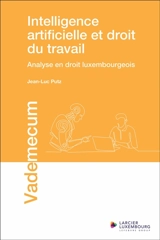Intelligence artificielle et droit du travail : analyse en droit luxembourgeois - Jean-Luc Putz