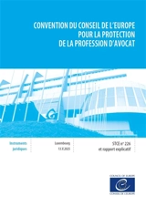 Convention du Conseil de l'Europe pour la protection de la profession d'avocat : STCE  n° 226 et rapport explicatif : Luxembourg, 13.V.2025 - Conseil de l'Europe