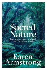Sacred Nature : How we can recover our bond with the natural world - Armstrong, Karen
