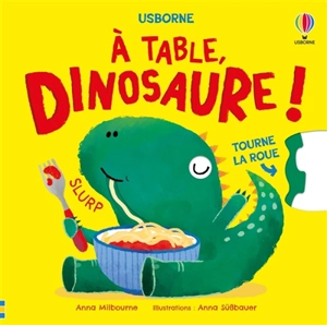 A table, Dinosaure ! - Anna Milbourne