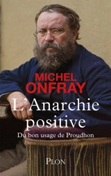 L'anarchie positive - Michel Onfray