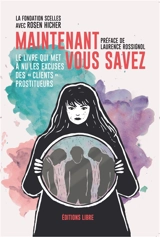 Maintenant vous savez : le livre qui met à nu les excuses des clients prostitueurs - Fondation Scelles