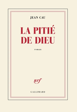 La pitié de Dieu - Jean Cau