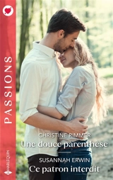 Une douce parenthèse. Ce patron interdit - Christine Rimmer