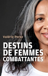 Destins de femmes combattantes - Valérie Perez-Ennouchi