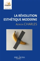 La révolution esthétique moderne - Adrien Charles
