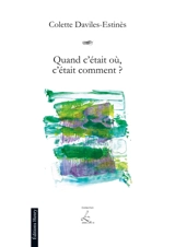 Quand c'était où, c'était comment ? - Colette Daviles-Estinès