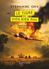 Le tigre de Diên Biên Phu : roman historique mais pas que... - Stéphane Oks
