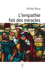 L'empathie fait des miracles : témoignages et exercices - Michel Bacq