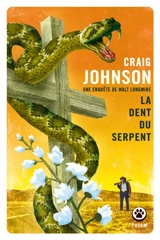 Une enquête de Walt Longmire. La dent du serpent - Craig Johnson