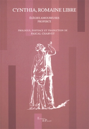 Cynthia, Romaine libre : élégies amoureuses de Properce - Properce