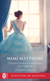 L'académie Crinoline. Vol. 1. Comment ruiner une réputation avec élégance - Mimi Matthews