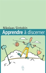 Apprendre à discerner : à l'école d'Ignace de Loyola - Nikolaas Sintobin