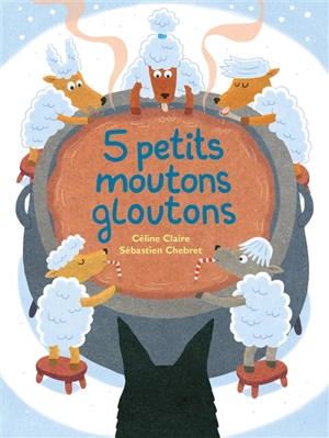 5 petits moutons gloutons - Céline Claire