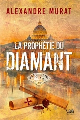 La prophétie du diamant - Alexandre Murat