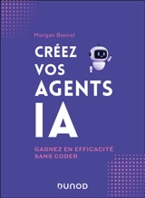 Créez vos agents IA : gagnez en efficacité sans coder - Morgan Bancel