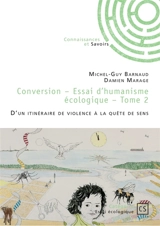Conversion : Tome 2 : D'un itinéraire de violence à la quête de sens - Damien Marage
