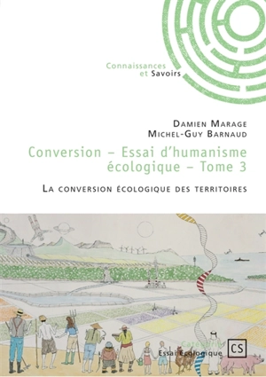 Conversion : Tome 3 : La conversion écologique des territoires - Damien Marage