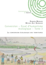 Conversion : Tome 3 : La conversion écologique des territoires - Damien Marage