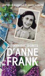 Les derniers secrets d'Anne Frank : l'histoire méconnue d'Anne Frank, de sa protectrice et d'une trahison familiale - Joop van Wijk