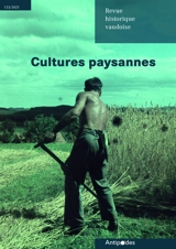 Revue historique vaudoise, n° 133. Cultures paysannes