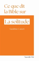 Ce que dit la Bible sur... la solitude - Sandrine Caneri