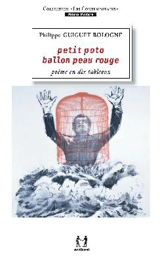 Petit poto ballon peau rouge : poème en dix tableaux - Philippe Guiguet-Bologne
