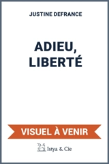 Adieu, liberté - Justine Defrance