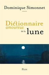 Dictionnaire amoureux de la Lune - Dominique Simonnet