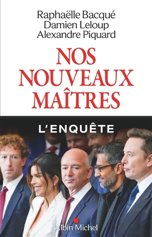 Nos nouveaux maîtres - Raphaëlle Bacqué