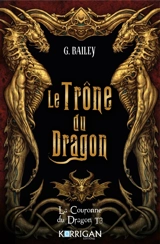 La couronne du dragon. Vol. 3. Le trône du dragon - G. Bailey
