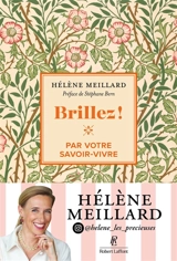 Brillez ! par votre savoir-vivre - Hélène Meillard