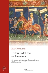 Le dessein de Dieu sur les nations : la valeur sotériologique du morcellement de l'humanité - Jean Parlanti