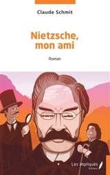 Nietzsche, mon ami - Claude Schmit