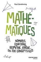 Mathématiques : nombres, équations, géométrie, logique... en 200 concepts-clés - Paul Glendinning