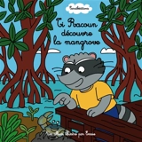 Ti Racoun. Ti Racoun découvre la mangrove - Emsie