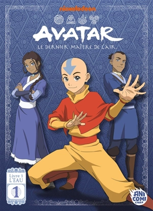Avatar : le dernier maître de l'air. Vol. 1. L'eau - Nickelodeon
