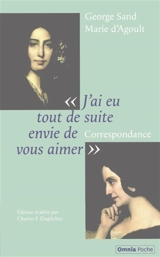J'ai eu tout de suite envie de vous aimer : correspondance - Marie de Flavigny comtesse d' Agoult
