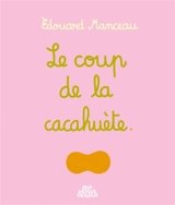Le coup de la cacahuète - Edouard Manceau