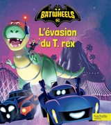 Batwheels. L'évasion du T.rex - Craig Fernandez