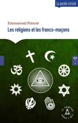 Les francs-maçons et la religion - Emmanuel Pierrat