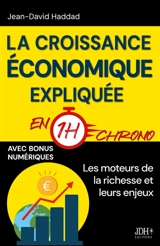 La croissance économique expliquée en 1h chrono : De Schumpeter à Chat GPT : les moteurs de la richesse et leurs enjeux (productivité, inégalités, environnement... ) - Jean-David Haddad