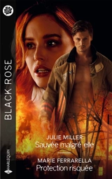 Sauvée malgré elle. Protection risquée - Julie Miller