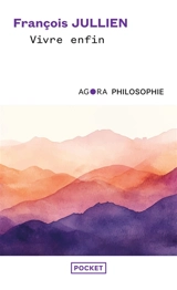Vivre enfin - François Jullien